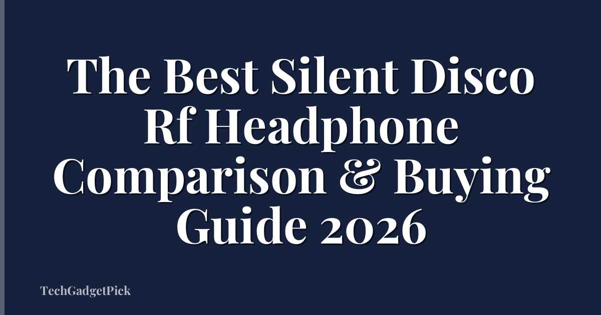 The Best Silent Disco Rf Headphone Comparison & Buying Guide 2026
