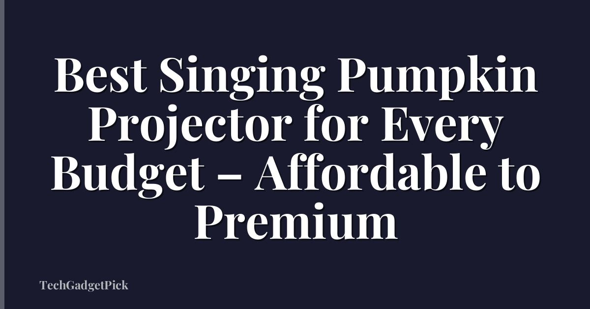 Best Singing Pumpkin Projector for Every Budget – Affordable to Premium