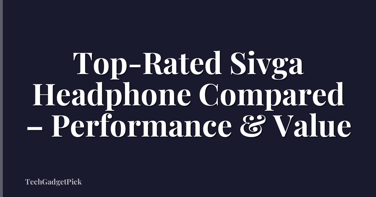 Top-Rated Sivga Headphone Compared – Performance & Value