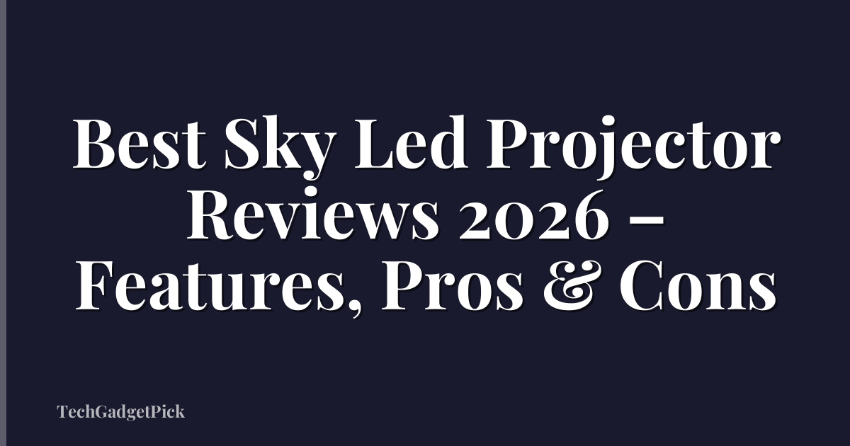 Best Sky Led Projector Reviews 2026 – Features, Pros & Cons
