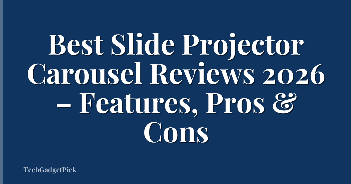 Best Slide Projector Carousel Reviews 2026 – Features, Pros & Cons