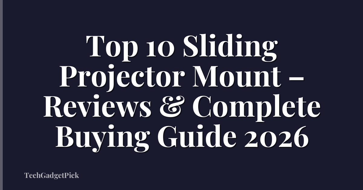 Top 10 Sliding Projector Mount – Reviews & Complete Buying Guide 2026