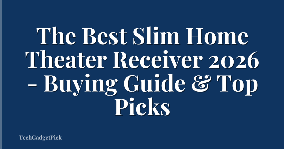 The Best Slim Home Theater Receiver 2026 - Buying Guide & Top Picks