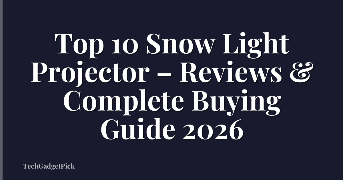 Top 10 Snow Light Projector – Reviews & Complete Buying Guide 2026