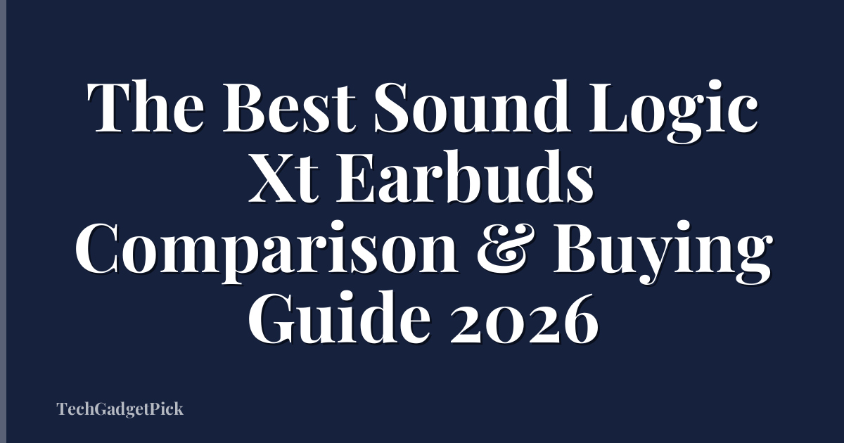 The Best Sound Logic Xt Earbuds Comparison & Buying Guide 2026