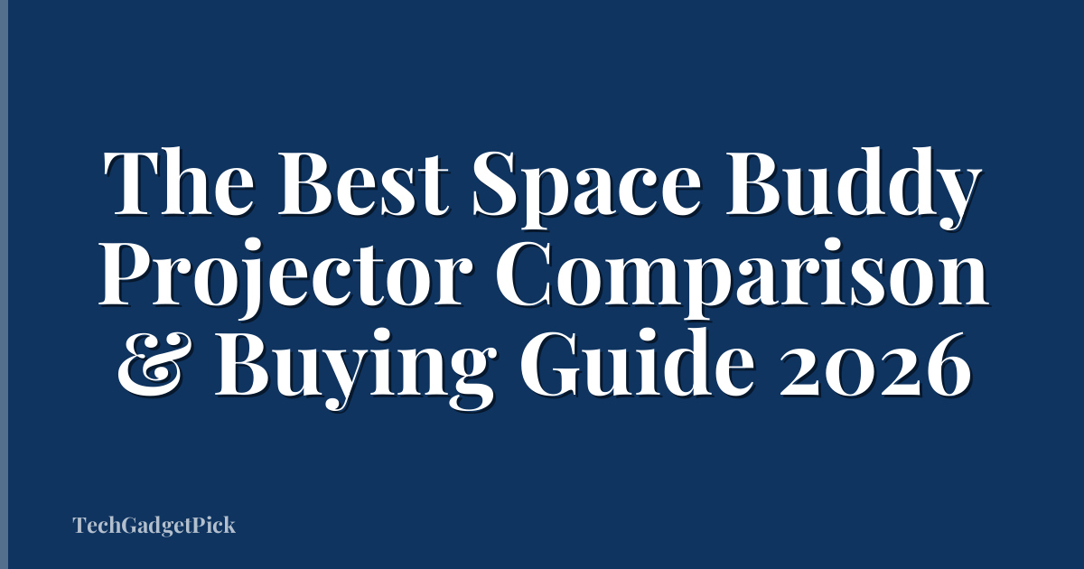 The Best Space Buddy Projector Comparison & Buying Guide 2026