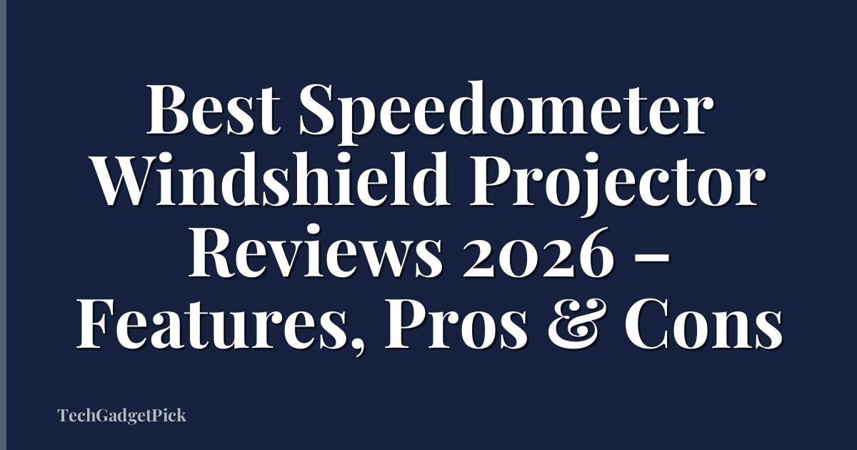 Best Speedometer Windshield Projector Reviews 2026 – Features, Pros & Cons