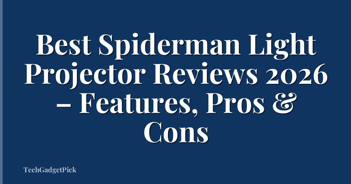 Best Spiderman Light Projector Reviews 2026 – Features, Pros & Cons