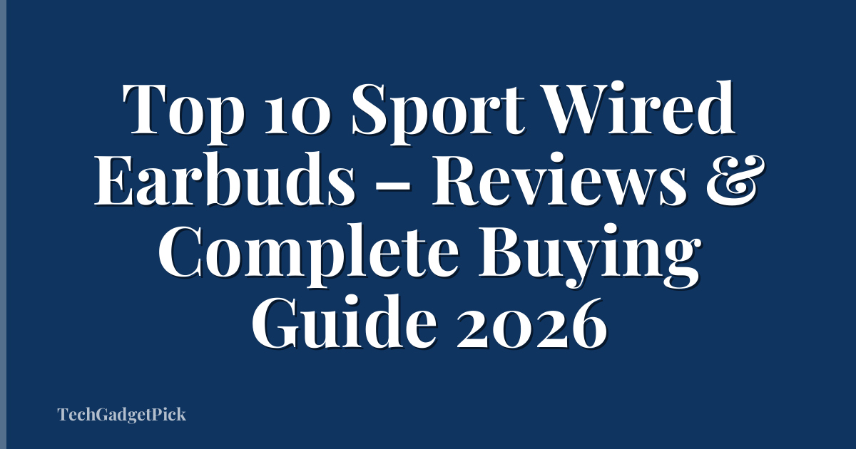 Top 10 Sport Wired Earbuds – Reviews & Complete Buying Guide 2026