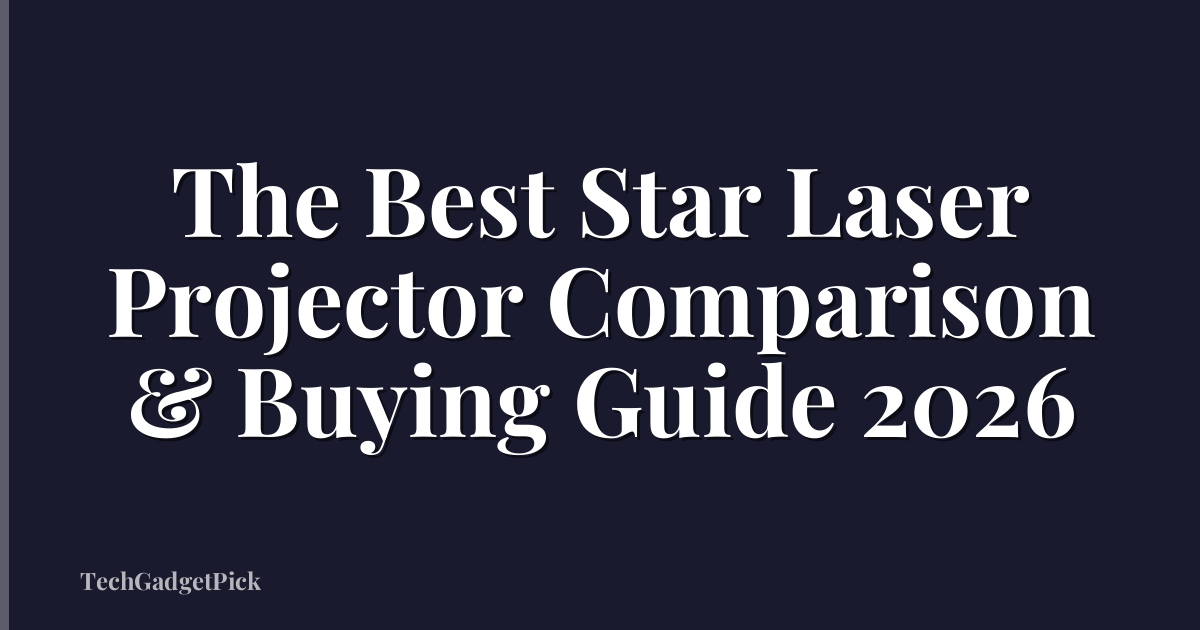 The Best Star Laser Projector Comparison & Buying Guide 2026