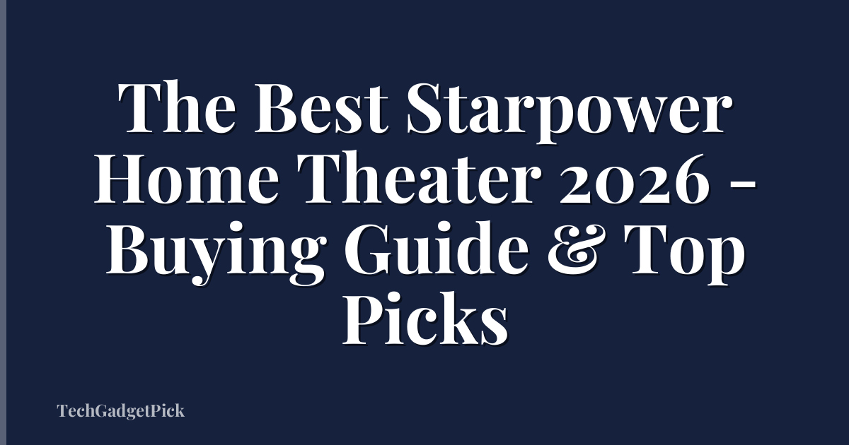 The Best Starpower Home Theater 2026 - Buying Guide & Top Picks