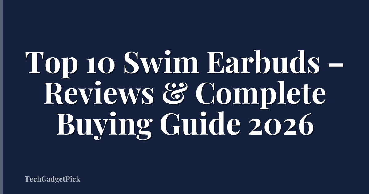 Top 10 Swim Earbuds – Reviews & Complete Buying Guide 2026