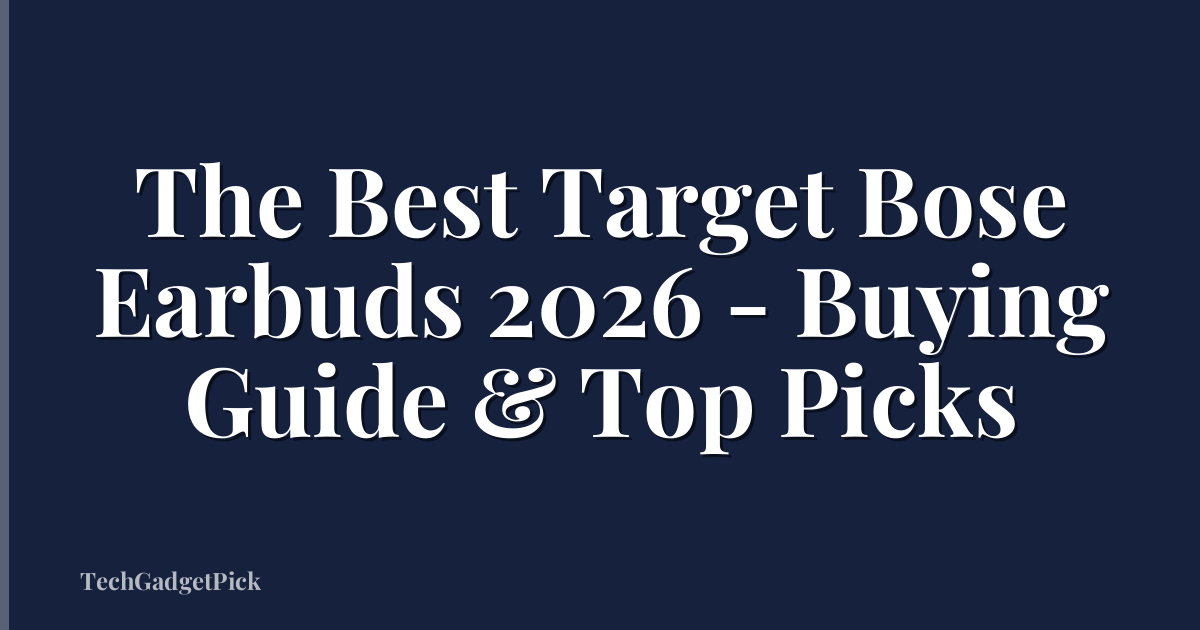 The Best Target Bose Earbuds 2026 - Buying Guide & Top Picks