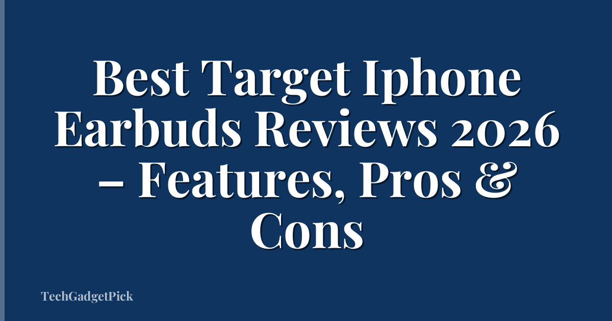 Best Target Iphone Earbuds Reviews 2026 – Features, Pros & Cons