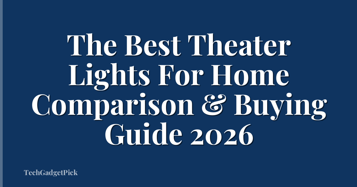 The Best Theater Lights For Home Comparison & Buying Guide 2026