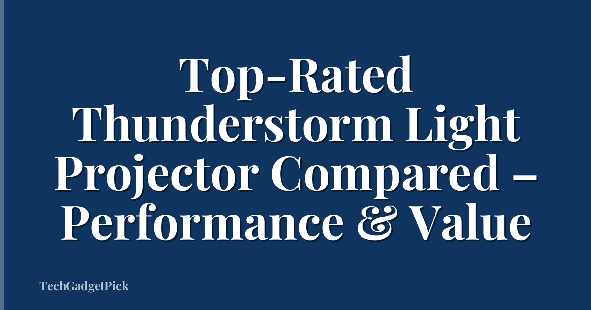 Top-Rated Thunderstorm Light Projector Compared – Performance & Value