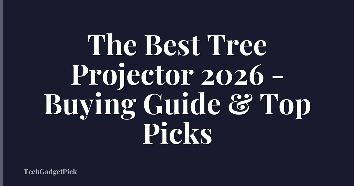 The Best Tree Projector 2026 - Buying Guide & Top Picks