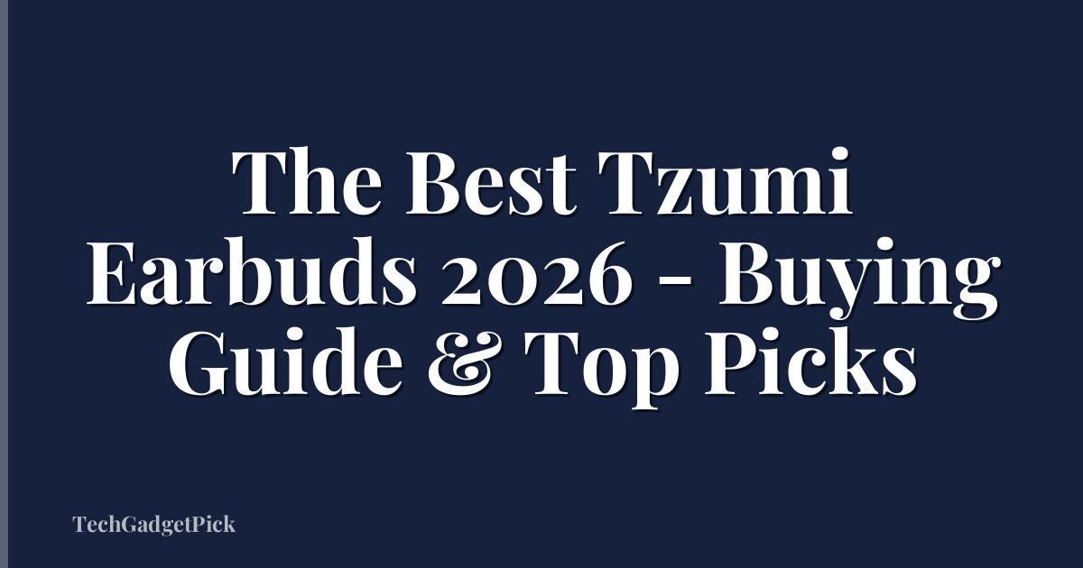 The Best Tzumi Earbuds 2026 - Buying Guide & Top Picks