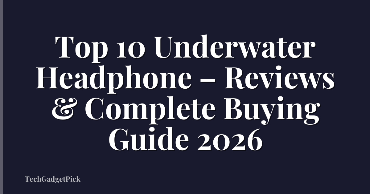 Top 10 Underwater Headphone – Reviews & Complete Buying Guide 2026