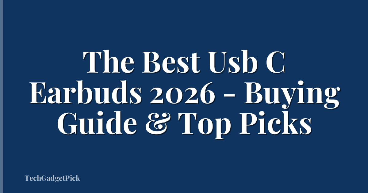 The Best Usb C Earbuds 2026 - Buying Guide & Top Picks
