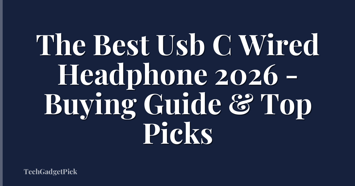 The Best Usb C Wired Headphone 2026 - Buying Guide & Top Picks