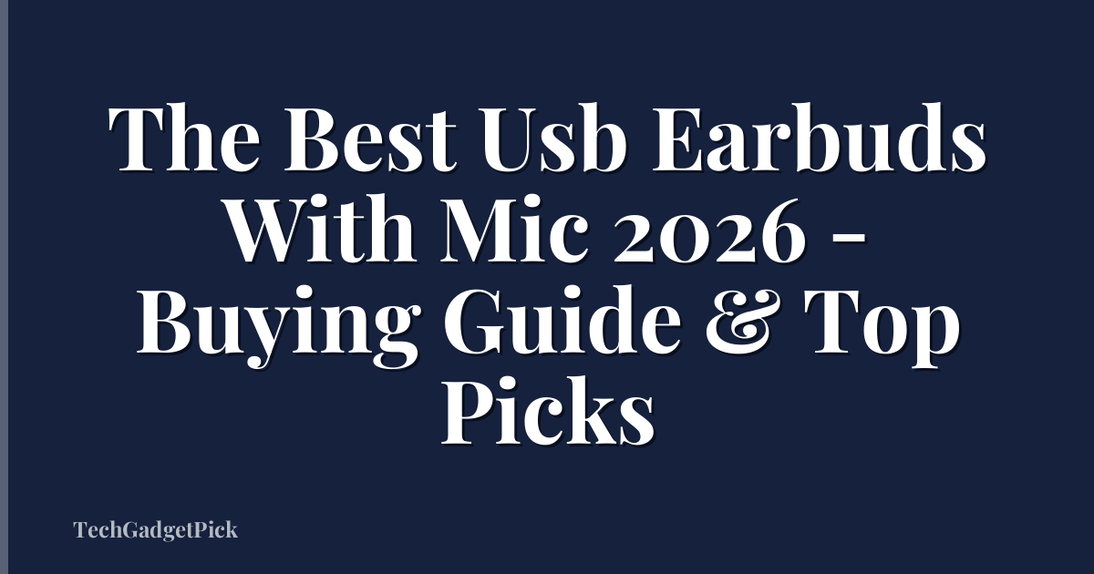 The Best Usb Earbuds With Mic 2026 - Buying Guide & Top Picks