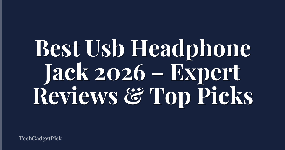 Best Usb Headphone Jack 2026 – Expert Reviews & Top Picks