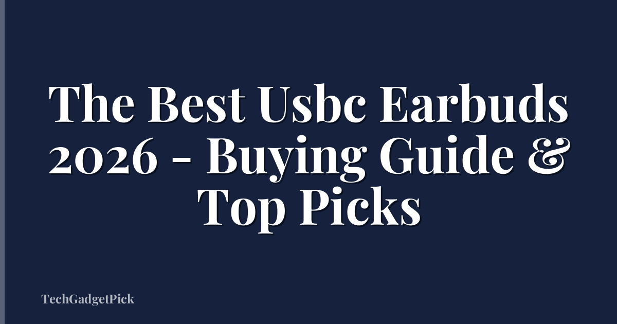 The Best Usbc Earbuds 2026 - Buying Guide & Top Picks