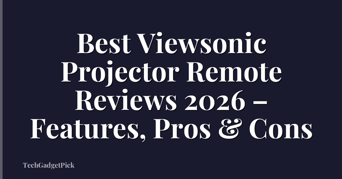 Best Viewsonic Projector Remote Reviews 2026 – Features, Pros & Cons