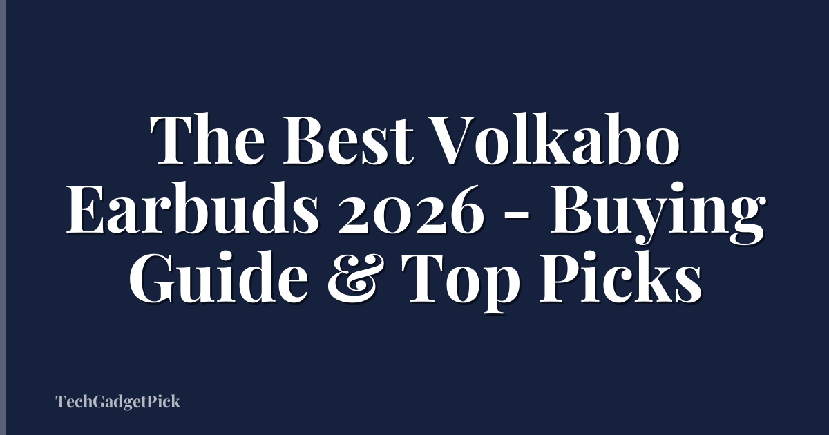 The Best Volkabo Earbuds 2026 - Buying Guide & Top Picks