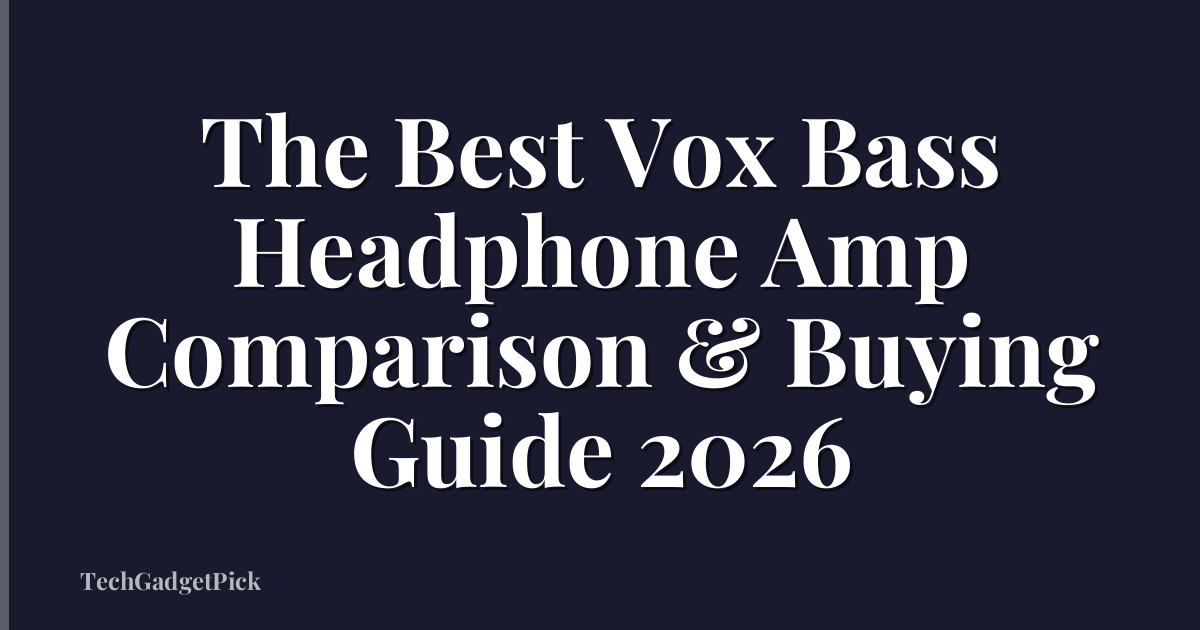 The Best Vox Bass Headphone Amp Comparison & Buying Guide 2026