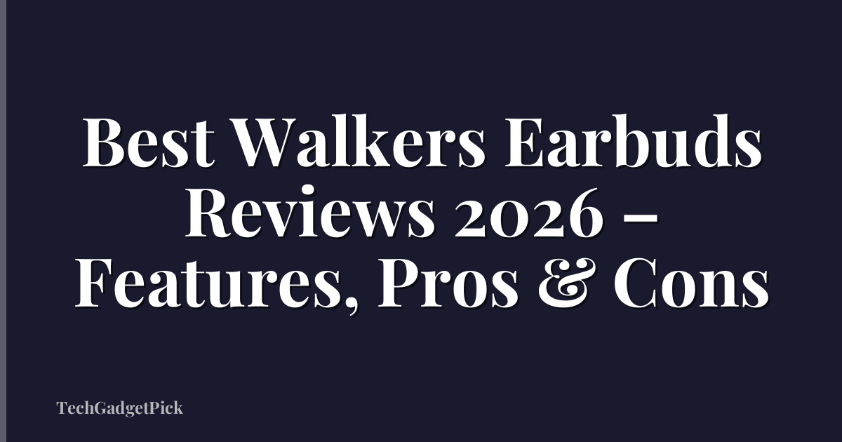 Best Walkers Earbuds Reviews 2026 – Features, Pros & Cons