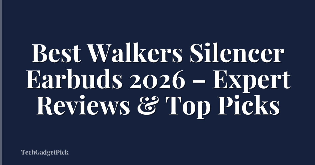 Best Walkers Silencer Earbuds 2026 – Expert Reviews & Top Picks