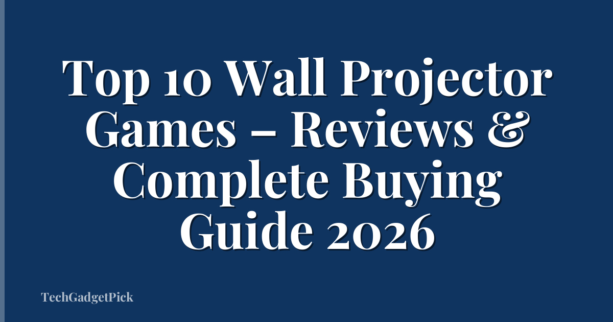 Top 10 Wall Projector Games – Reviews & Complete Buying Guide 2026
