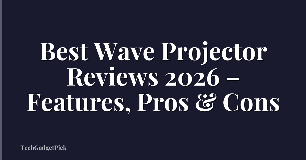 Best Wave Projector Reviews 2026 – Features, Pros & Cons