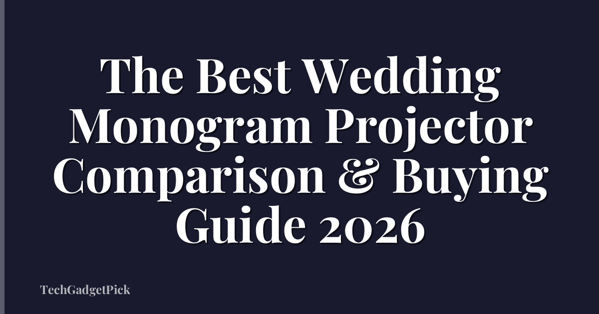 The Best Wedding Monogram Projector Comparison & Buying Guide 2026