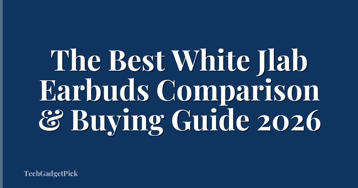 The Best White Jlab Earbuds Comparison & Buying Guide 2026