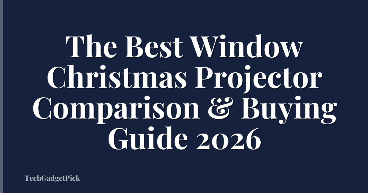 The Best Window Christmas Projector Comparison & Buying Guide 2026