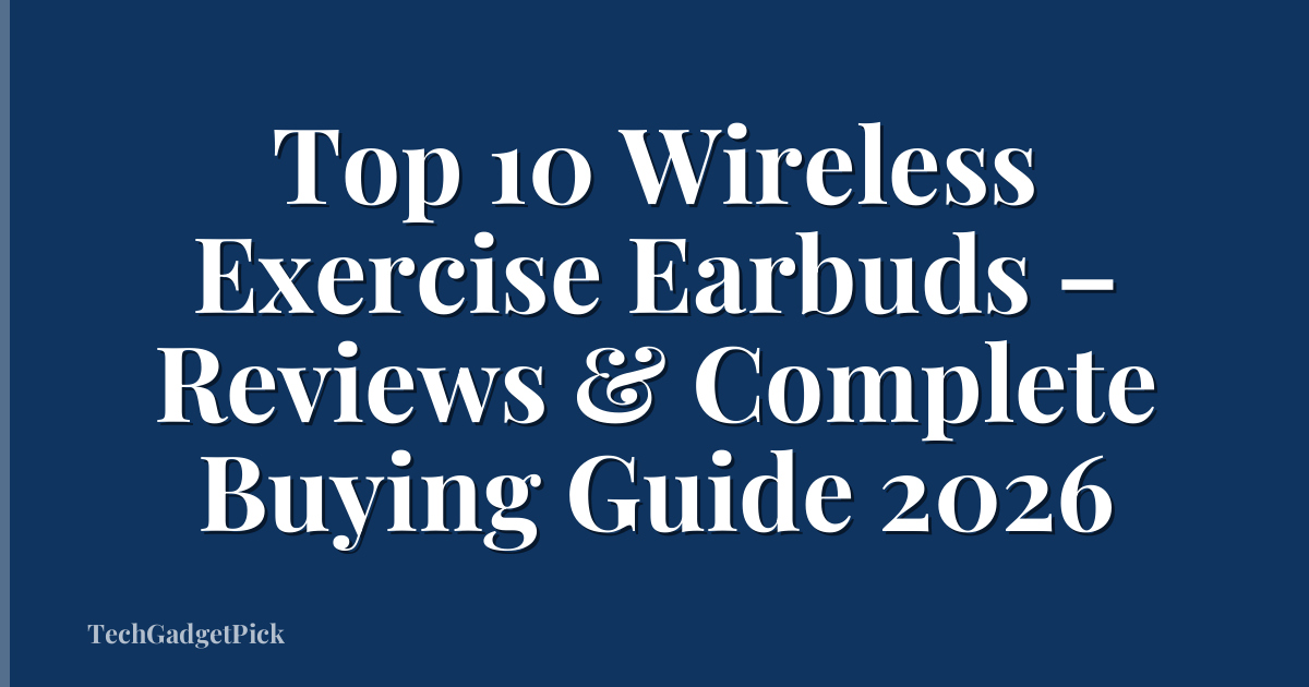 Top 10 Wireless Exercise Earbuds – Reviews & Complete Buying Guide 2026