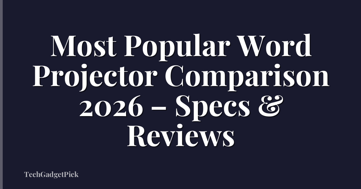 Most Popular Word Projector Comparison 2026 – Specs & Reviews