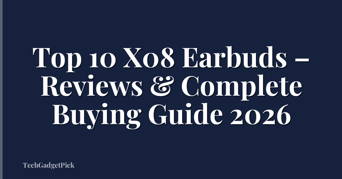 Top 10 X08 Earbuds – Reviews & Complete Buying Guide 2026