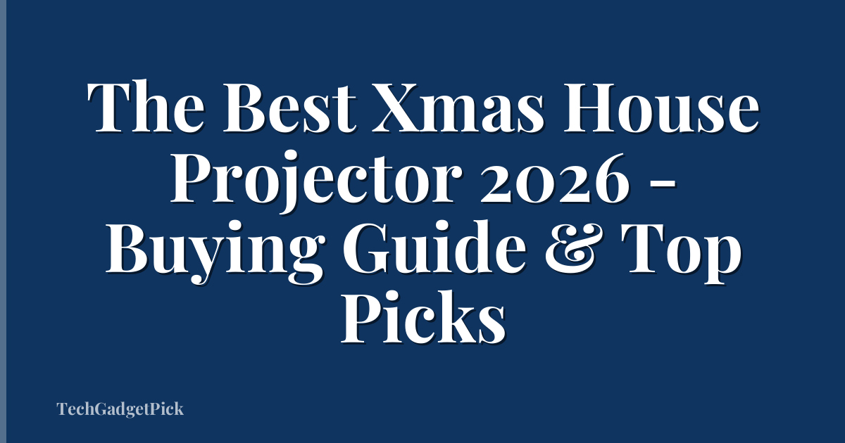 The Best Xmas House Projector 2026 - Buying Guide & Top Picks