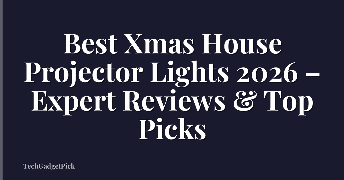 Best Xmas House Projector Lights 2026 – Expert Reviews & Top Picks