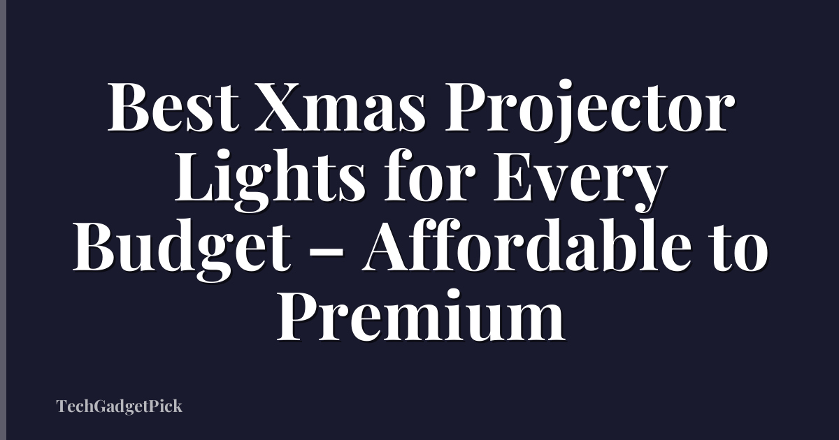Best Xmas Projector Lights for Every Budget – Affordable to Premium