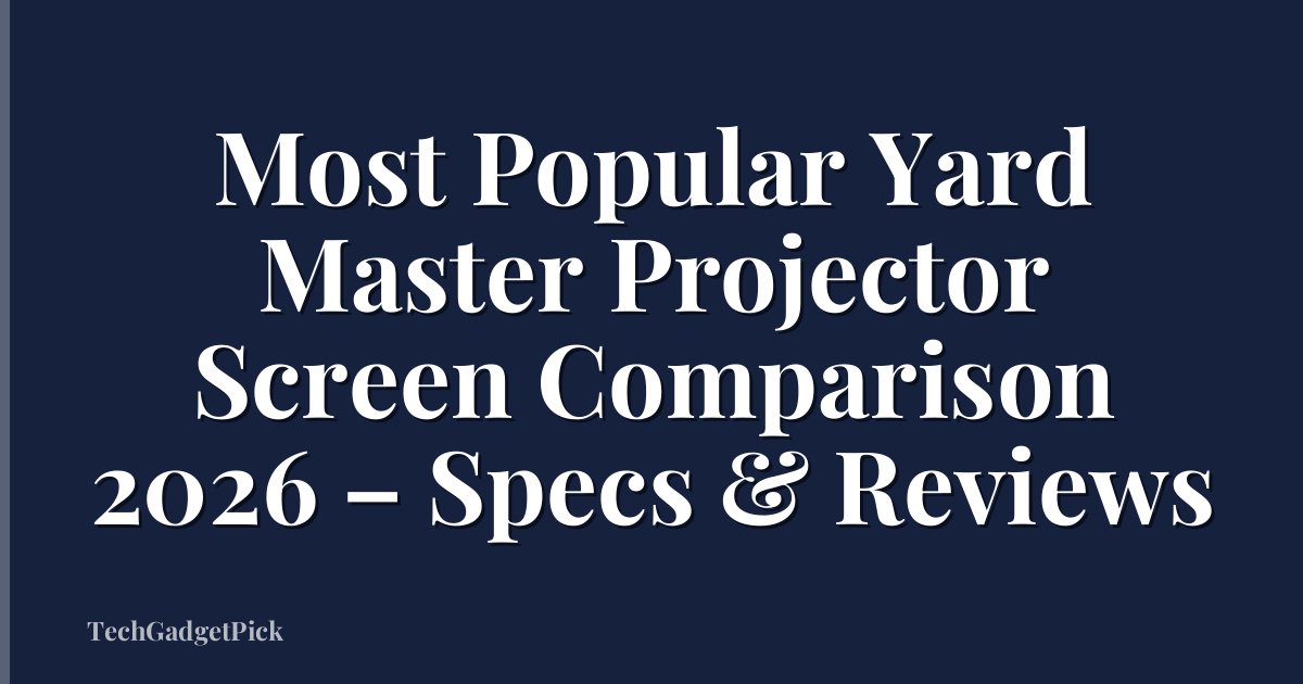 Most Popular Yard Master Projector Screen Comparison 2026 – Specs & Reviews