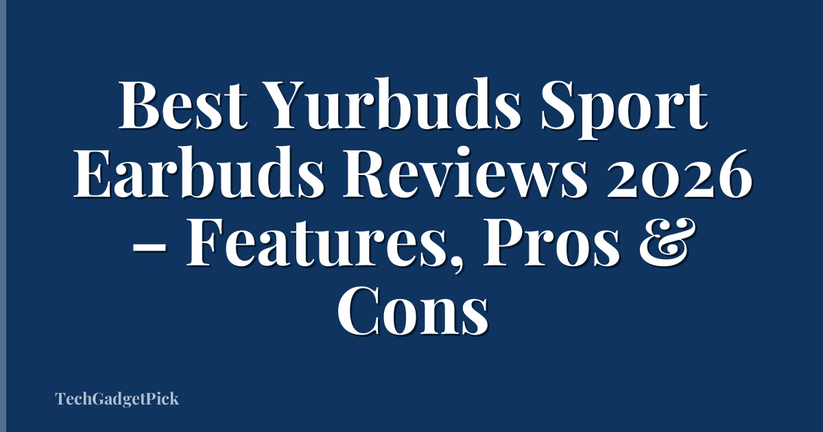 Best Yurbuds Sport Earbuds Reviews 2026 – Features, Pros & Cons